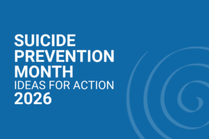 White text on a blue background that reads "Suicide Prevention Month Ideas for Action 2026.